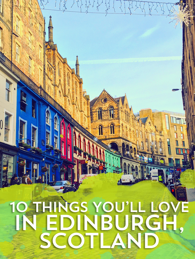 10 Things You Will Love In Edinburgh, Scotland When You Visit