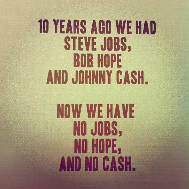 No jobs, no hope, no cash- HA!