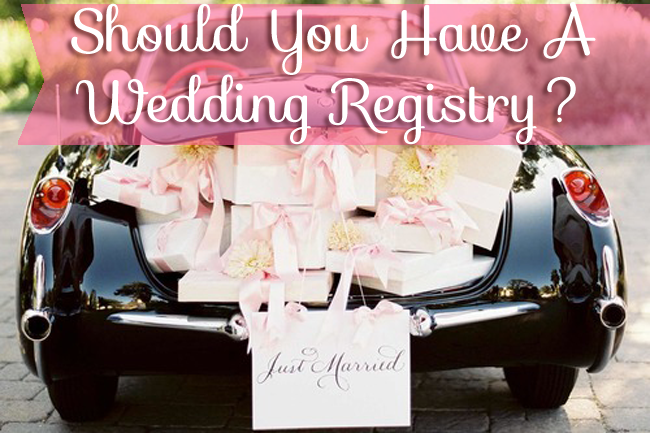 Should You Have A Wedding Registry?