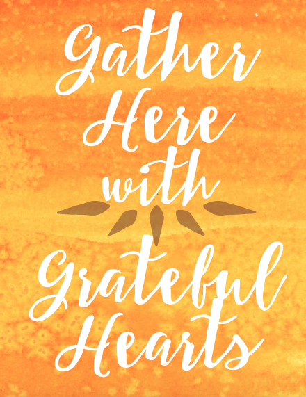 gather here with grateful hearts